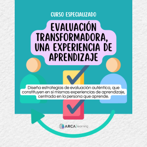Evaluación Transformadora, Una Experiencia de Aprendizaje – Curso Especializado